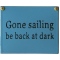 New England Style - Gone sailing - be back at dark