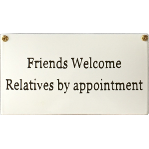 New England Style - Friends Welcome - Relatives by appointment